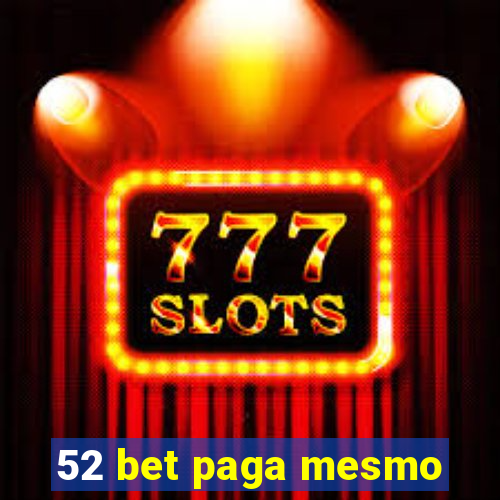 52 bet paga mesmo